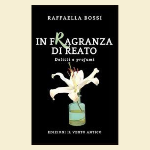 In fragranza di reato di Raffaella Bossi